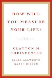 Cover of How Will You Measure Your Life by Clayton M. Christensen