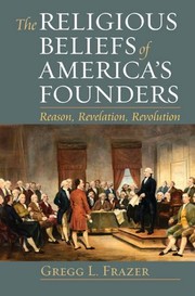 Cover of The religious beliefs of America's founders by Gregg L. Frazer