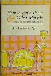 Front cover of How to eat a poem & other morsels: food poems for children by Rose H. Agree