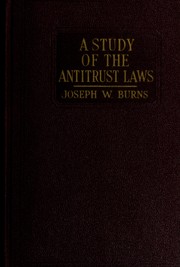 Cover of A study of the antitrust laws by United States. Congress. Senate. Committee on the Judiciary