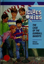 Front cover of The case of the gumball bandits by William Alexander