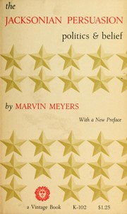 Front cover of The Jacksonian persuasion by Marvin Meyers