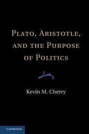 Front cover of Plato, Aristotle and the purpose of politics by Kevin M. Cherry