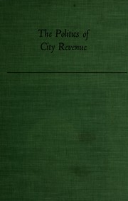 Cover of The politics of city revenue by Arnold J. Meltsner