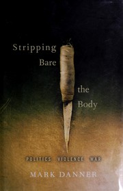 Cover of Stripping bare the body by Mark Danner