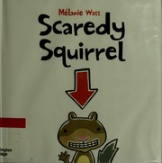 Cover of Scaredy squirrel by Melanie Watt