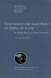 Front cover of Government and local power in Japan, 500 to 1700 by John Whitney Hall