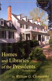 Front cover of Homes and libraries of the presidents by William G. Clotworthy