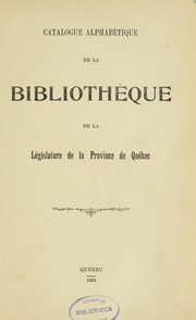 Front cover of Catalogue alphabétique de la bibliothèque de la Législature de la province de Québec by Québec. Assemblée Nationale. Bibliothèque de la Législature.