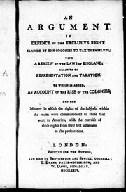 Front cover of An Argument in defence of the exclusive right claimed by the colonies to tax themselves by Unknown