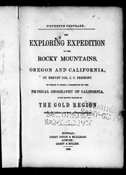Cover of The  exploring expedition to the Rocky Mountains, Oregon and California by John C. Frémont