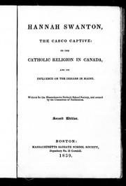 Front cover of Hannah Swanton, the Casco captive, or, The Catholic religion in Canada and its influence on the Indians in Maine by Cotton Mather