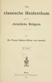Front cover of Das classische Heidenthum und die christliche Religion by Arneth, Franz Hektor Ritter von