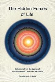 Front cover of The hidden forces of life : selections from the works of Sri Aurobindo and The Mother by Aurobindo Ghose