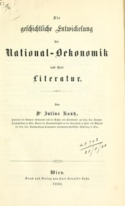 Front cover of Die geschichtliche Entwickelung der National-Oekonomik und ihrer Literatur by Julius Kautz