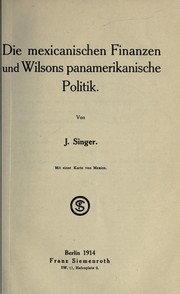 Front cover of Die mexicanischen Finanzen und Wilsons panamerikanische Politik by J. Singer