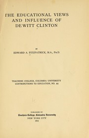 Front cover of The educational views and influence of De Witt Clinton by Edward Augustus Fitzpatrick