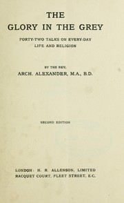 Cover of The glory in the grey by Archibald Alexander