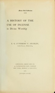 Front cover of A history of the use of incense in divine worship by E. G. Cuthbert F. Atchley