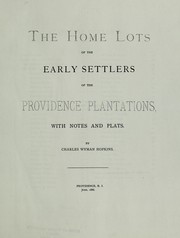 Front cover of The home lots of the early settlers of the Providence Plantations by Charles Wyman Hopkins