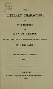Cover of The literary character, or, The history of men of genius, drawn from their own feelings and confession by Isaac Disraeli
