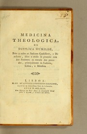 Front cover of Medicina theologica, ou, Supplica humilde, feita a todos os senhores confessores e directores, sobre o modo de proceder com seus penitentes na emenda dos peccados, principalmente da lascivia, colera, e bebedice by Francisco de Mello Franco