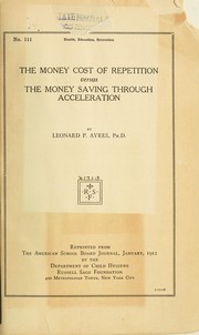 Cover of The money cost of repetition versus the money saving through acceleration by Leonard Porter Ayres