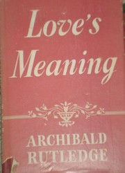 Cover of Love's meaning by Archibald Hamilton Rutledge