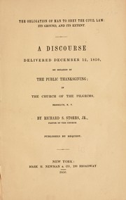 Cover of The obligation of man to obey the civil law, its ground, and its extent by Storrs, Richard S.