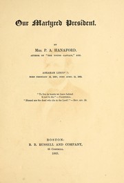 Cover of Our martyred President by Phebe A. Hanaford