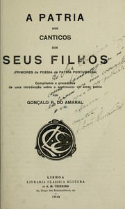 Front cover of A patria nos canticos dos seus filhos (primores da poesia da patria portuguesa) compilados e precedidos de uma introd. sobre o sentimento do amor patrio por Gonçalo R. do Amaral by Gonçalo R do Amaral