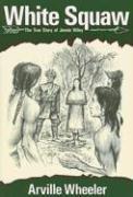 Cover of White Squaw by Arville Wheeler