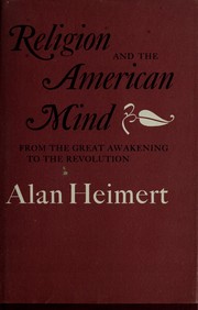 Front cover of Religion and the American mind from the Great Awakening to the Revolution by Alan E. Heimert