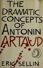Front cover of The dramatic concepts of Antonin Artaud by Eric Sellin