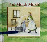 Cover of Too much mush! by Abby Levine