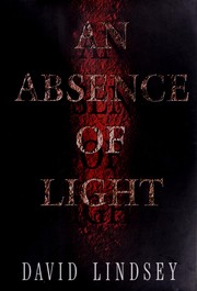 Front cover of An Absence of Light by David L. Lindsey