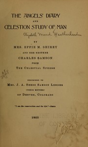 Front cover of The angels' diary and celestion study of man by Shirey, Effie M. (Spirit)