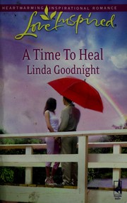Cover of A time to heal by Linda Goodnight