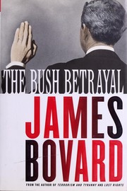 Front cover of The Bush Betrayal by James Bovard