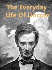 Front cover of The every-day life of Abraham Lincoln by Francis F. Browne