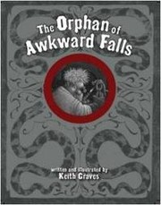 Front cover of The orphan of Awkward Falls by Keith Graves
