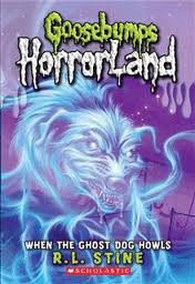 Front cover of Goosebumps HorrorLand - When the Ghost Dog Howls by Robert Lawrence Stine