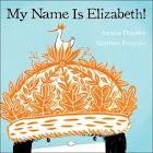 Front cover of My Name is Elizabeth by Annika Dunklee