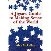 Front cover of A Jigsaw Guide to Making Sense of the World by Alex McLellan