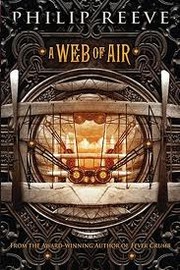 Front cover of A web of air (Fever Crumb #2) by Philip Reeve