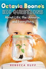 Front cover of Octavia Boone's Big Questions About Life, the Universe, and Everything by Rebecca Rupp