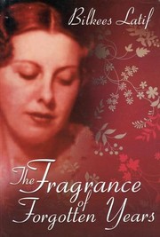 Front cover of The fragrance of forgotten years by Bilkees I. Latif