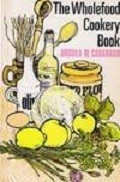 Front cover of The wholefood cookery book by Ursula Mary Cavanagh