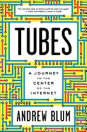 Cover of Tubes by Andrew Blum