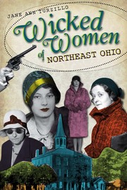Front cover of Wicked Women of Northeast Ohio by Jane Ann Turzillo